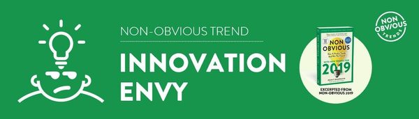 5 Non-Obvious Trends Changing Business In 2019: NO Trend Innovation Envy