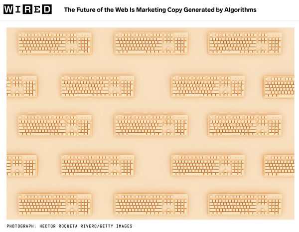 The Future of the Web Is Marketing Copy Generated by Algorithms