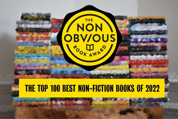 The 100 Best Non-Fiction Books of 2022 | The Non-Obvious Book Awards Longlist