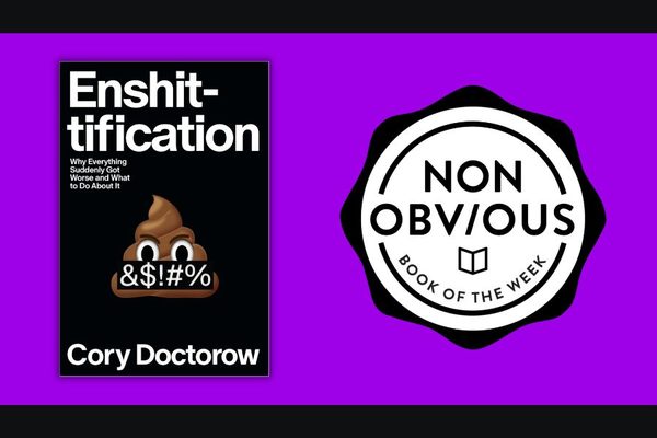 The Non-Obvious Book of the Week: Enshittification by Cory Doctorow