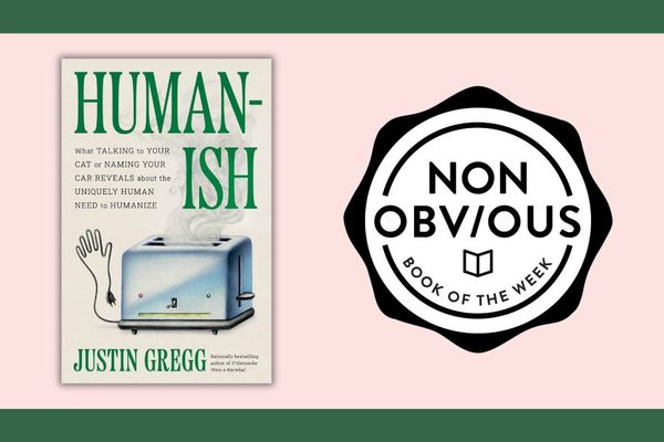 The Non-Obvious Book of the Week:  Humanish by Justin Gregg